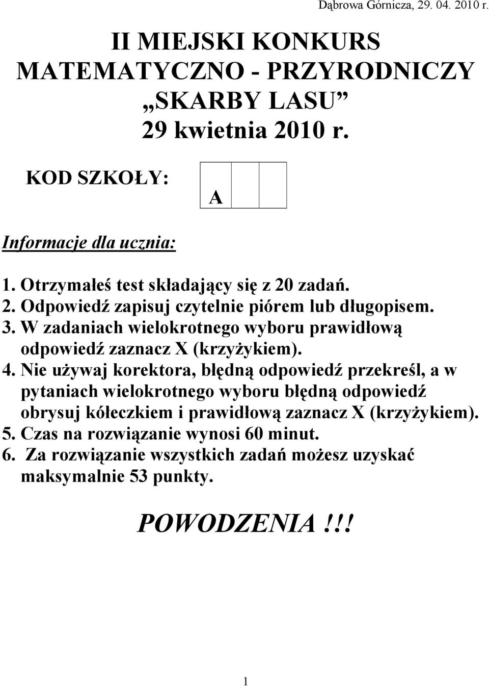 W zadaniach wielokrotnego wyboru prawidłową odpowiedź zaznacz X (krzyŝykiem). 4.