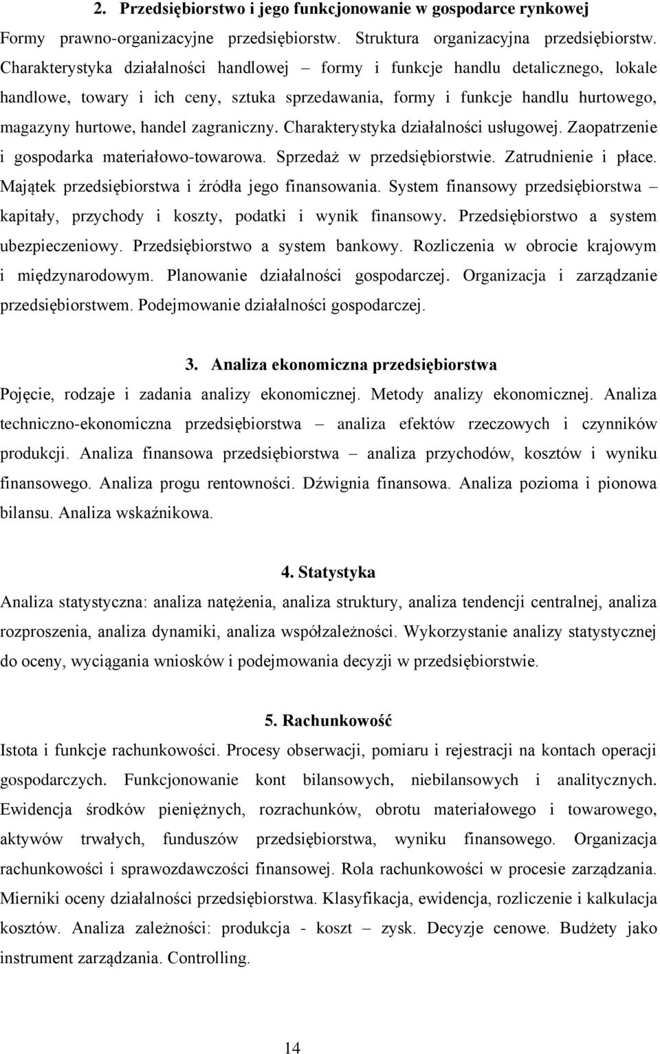 zagraniczny. Charakterystyka działalności usługowej. Zaopatrzenie i gospodarka materiałowo-towarowa. Sprzedaż w przedsiębiorstwie. Zatrudnienie i płace.