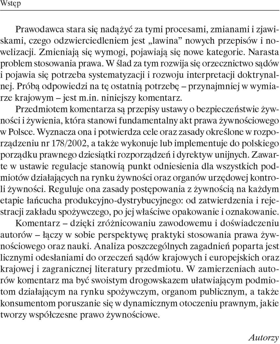 Próbą odpowiedzi na tę ostatnią potrzebę przynajmniej w wymiarze krajowym jest m.in. niniejszy komentarz.