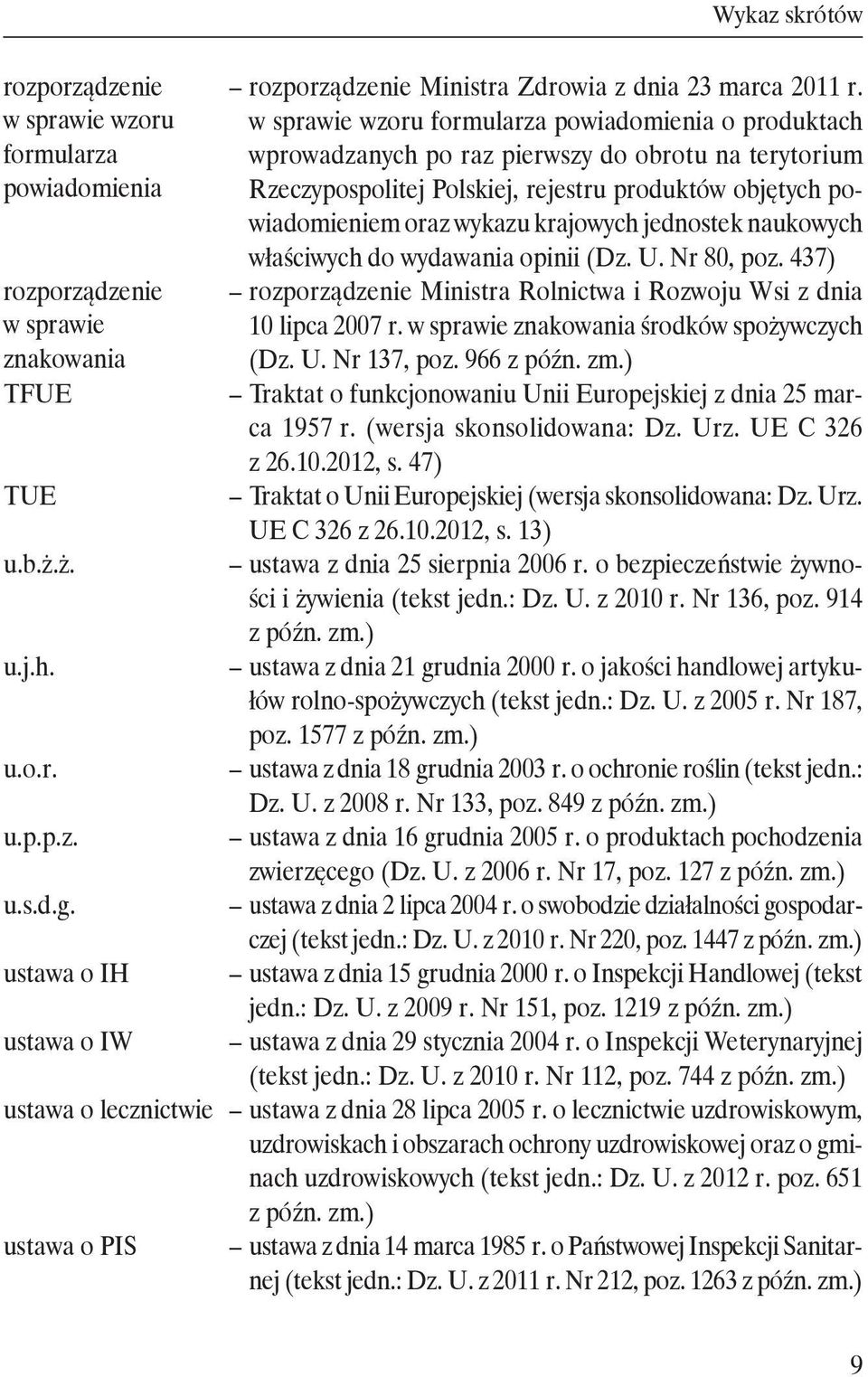 objętych powiadomieniem oraz wykazu krajowych jednostek naukowych właściwych do wydawania opinii (Dz. U. Nr 80, poz.