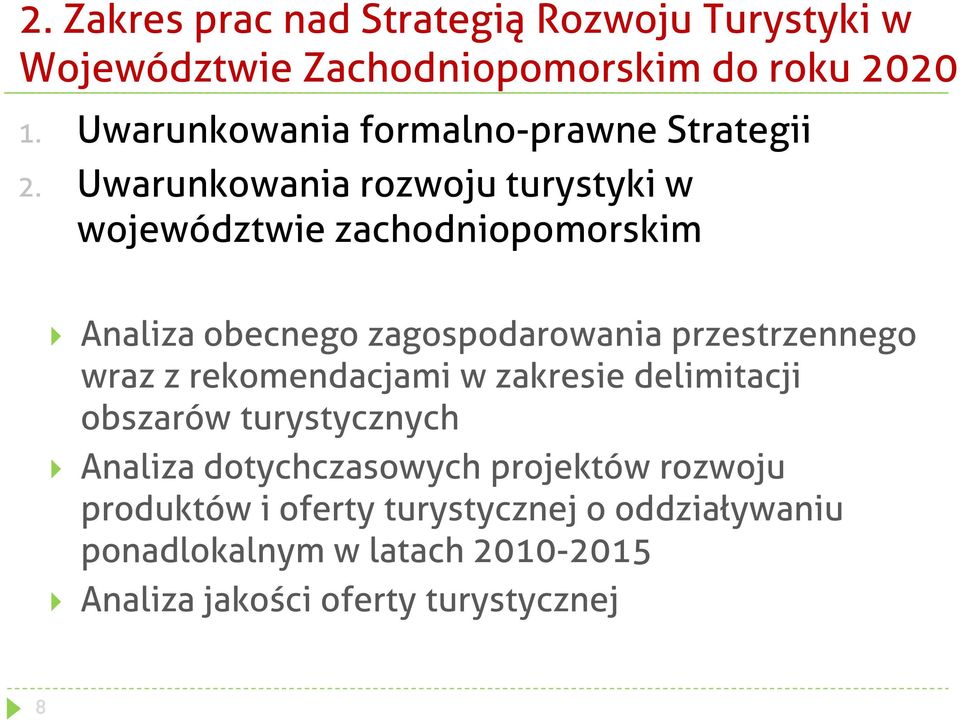 Uwarunkowania rozwoju turystyki w województwie zachodniopomorskim Analiza obecnego zagospodarowania przestrzennego wraz