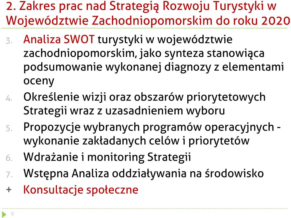 oceny 4. Określenie wizji oraz obszarów priorytetowych Strategii wraz z uzasadnieniem wyboru 5.