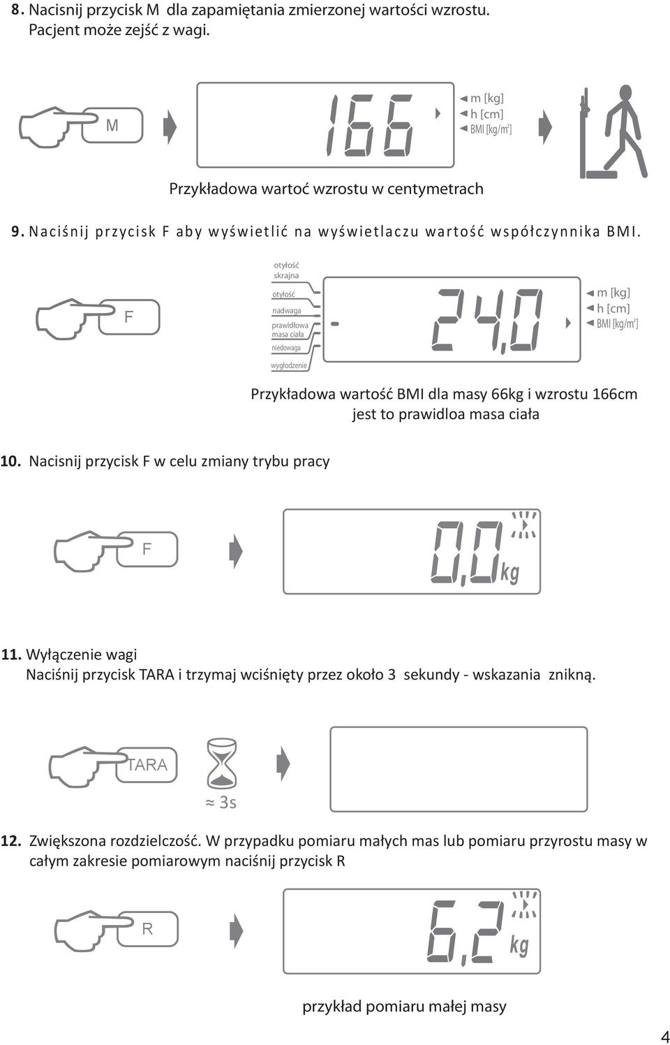 skrajna nadwaga prawidłowa masa ciała niedowaga wygłodzenie Przykładowa wartość BMI dla masy 66kg i wzrostu 166cm jest to prawidloa masa ciała 10.