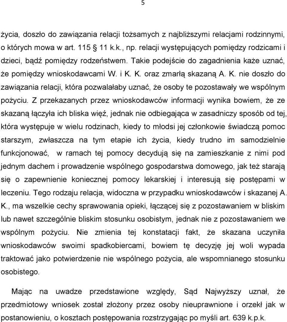 K. oraz zmarłą skazaną A. K. nie doszło do zawiązania relacji, która pozwalałaby uznać, że osoby te pozostawały we wspólnym pożyciu.