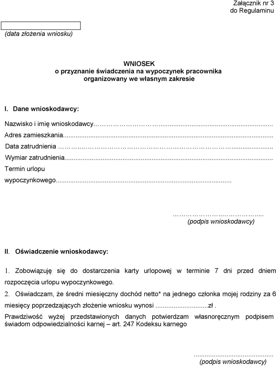 Oświadczenie wnioskodawcy: 1. Zobowiązuję się do dostarczenia karty urlopowej w terminie 7 dni przed dniem rozpoczęcia urlopu wypoczynkowego. 2.