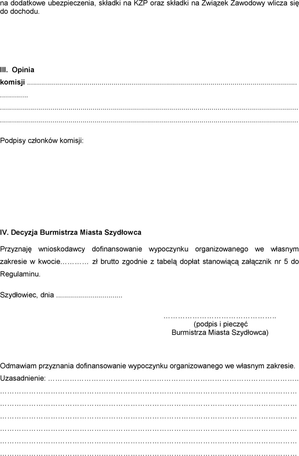 Decyzja Burmistrza Miasta Szydłowca Przyznaję wnioskodawcy dofinansowanie wypoczynku organizowanego we własnym zakresie w kwocie zł