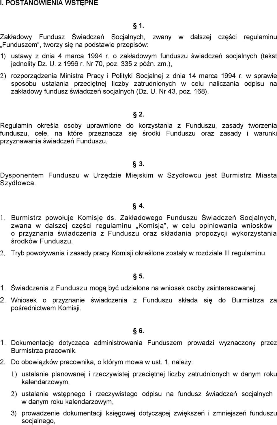 w sprawie sposobu ustalania przeciętnej liczby zatrudnionych w celu naliczania odpisu na zakładowy fundusz świadczeń socjalnych (Dz. U. Nr 43, poz. 168), 2.