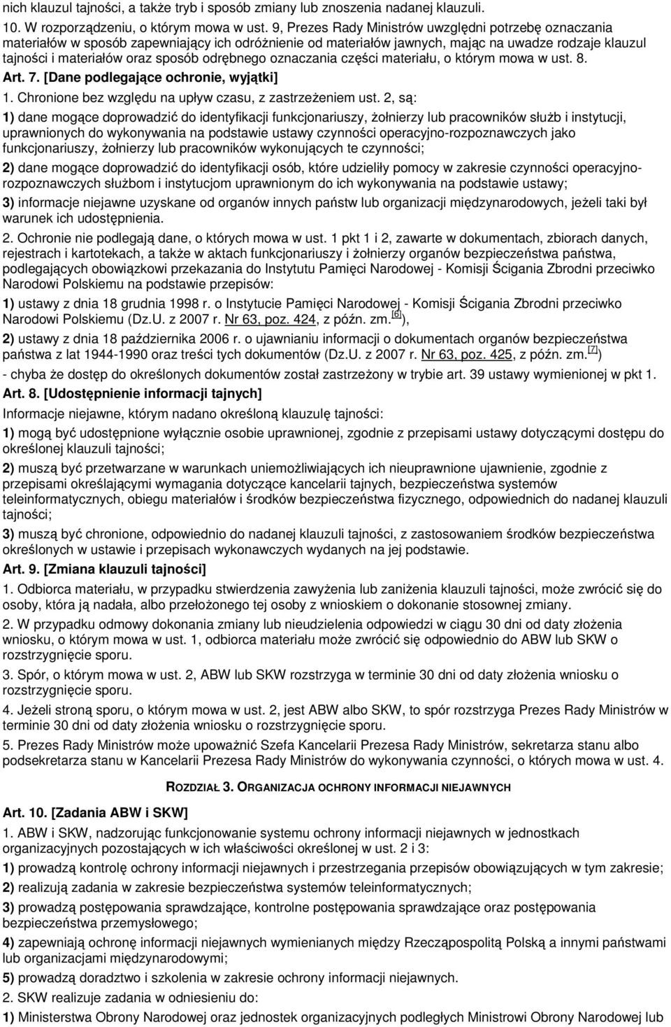 odrębnego oznaczania części materiału, o którym mowa w ust. 8. Art. 7. [Dane podlegające ochronie, wyjątki] 1. Chronione bez względu na upływ czasu, z zastrzeżeniem ust.