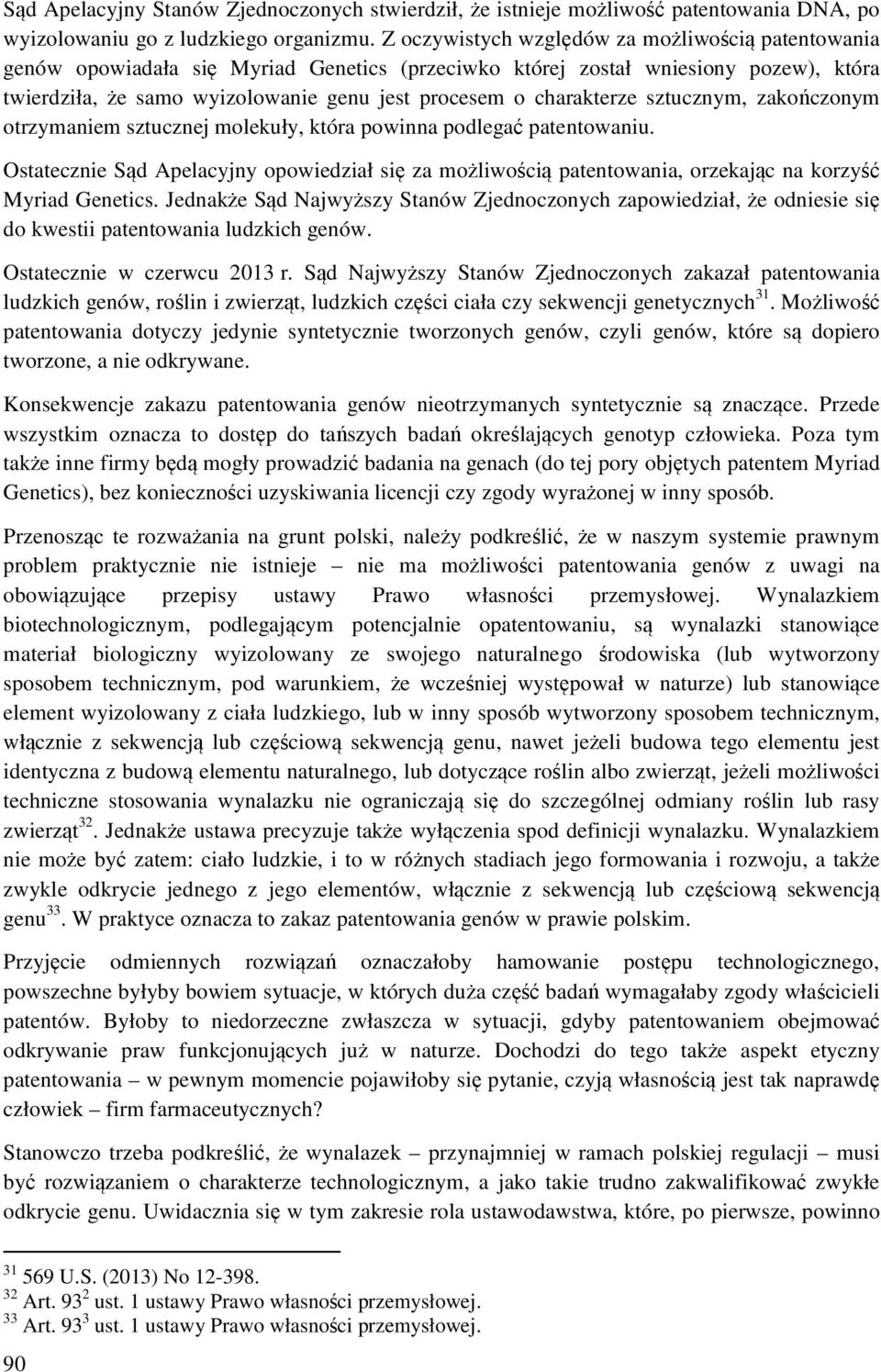 charakterze sztucznym, zakończonym otrzymaniem sztucznej molekuły, która powinna podlegać patentowaniu.