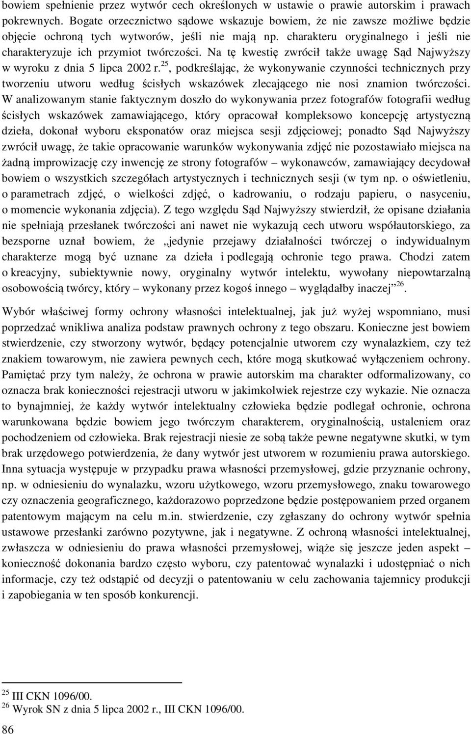 Na tę kwestię zwrócił także uwagę Sąd Najwyższy w wyroku z dnia 5 lipca 2002 r.