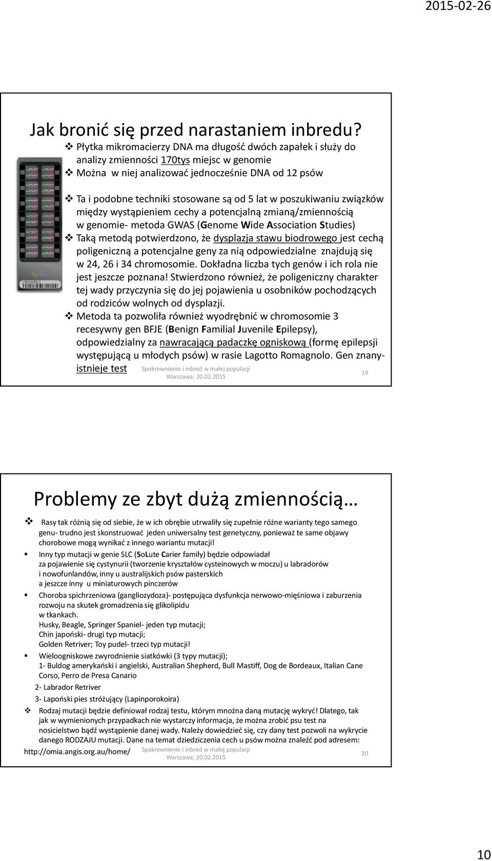 ystąpieniem cechy potencjlną zminą/zmiennością genomie- meto GWAS (Genome Wie Assocition Stuies) Tką metoą potierzono, że ysplzj stu ioroego jest cechą poligeniczną potencjlne geny z nią opoiezilne