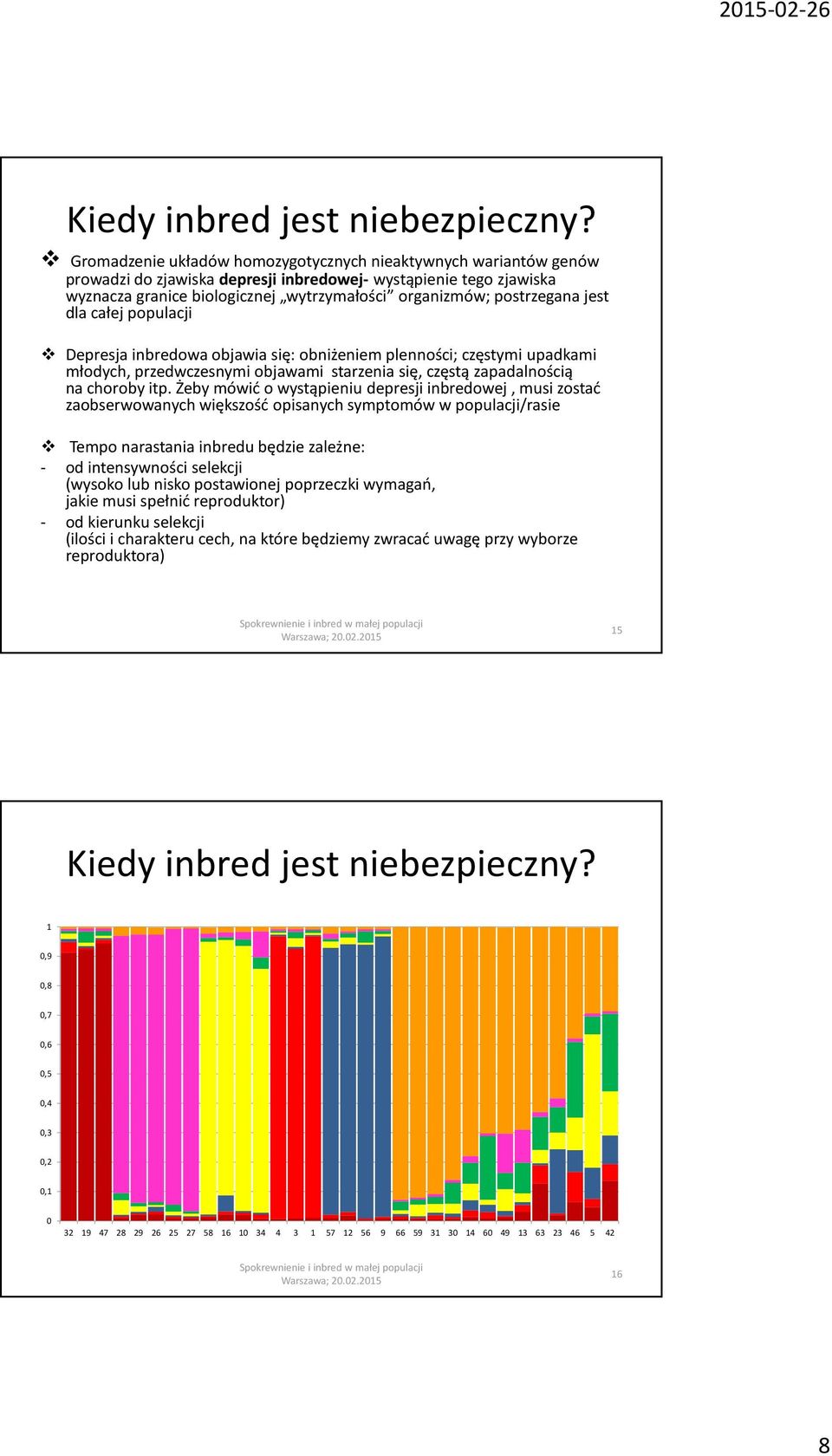 oji się: oniżeniem plenności; częstymi upkmi młoych, przeczesnymi ojmi strzeni się, częstą zplnością n choroy itp.