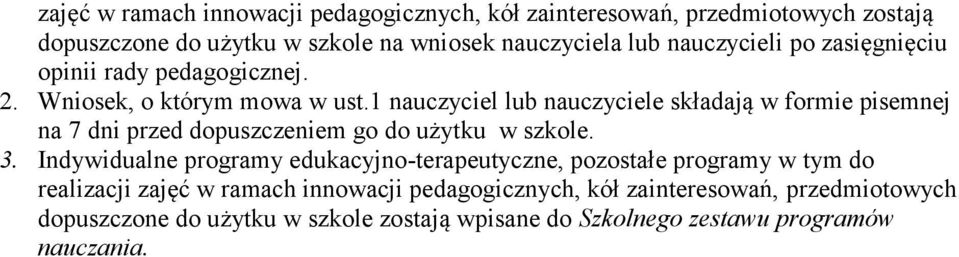 1 nauczyciel lub nauczyciele składają w formie pisemnej na 7 dni przed dopuszczeniem go do użytku w szkole. 3.