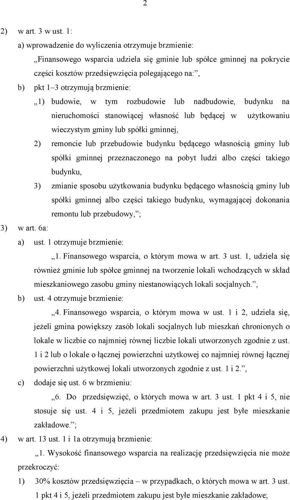 brzmienie: 1) budowie, w tym rozbudowie lub nadbudowie, budynku na nieruchomości stanowiącej własność lub będącej w użytkowaniu wieczystym gminy lub spółki gminnej, 2) remoncie lub przebudowie