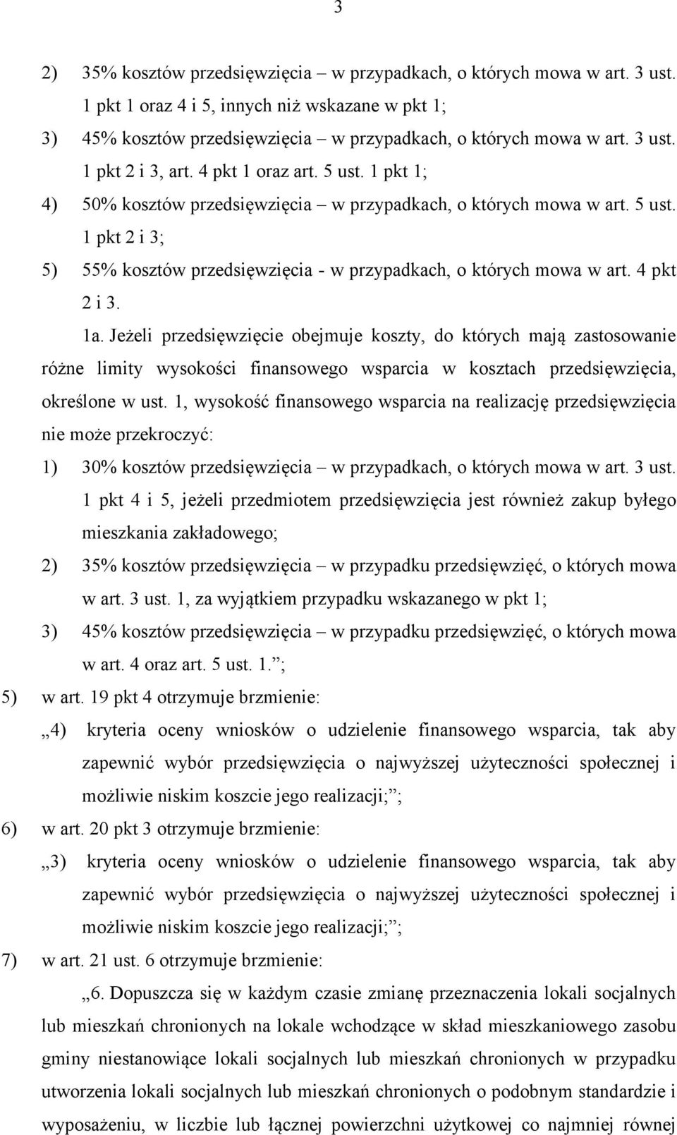 4 pkt 2 i 3. 1a. Jeżeli przedsięwzięcie obejmuje koszty, do których mają zastosowanie różne limity wysokości finansowego wsparcia w kosztach przedsięwzięcia, określone w ust.