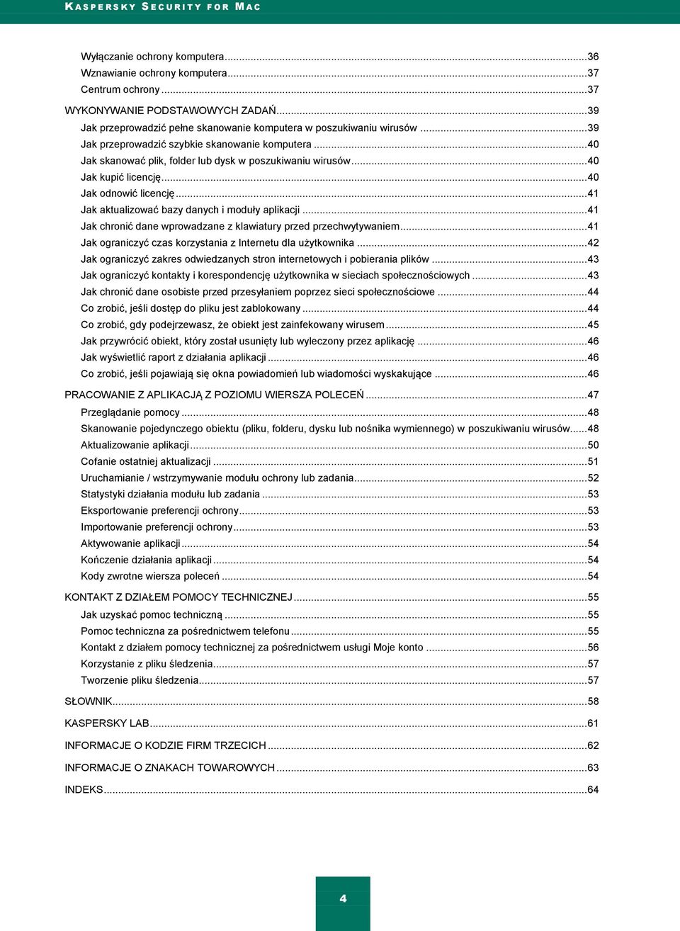 .. 41 Jak aktualizować bazy danych i moduły aplikacji... 41 Jak chronić dane wprowadzane z klawiatury przed przechwytywaniem... 41 Jak ograniczyć czas korzystania z Internetu dla użytkownika.