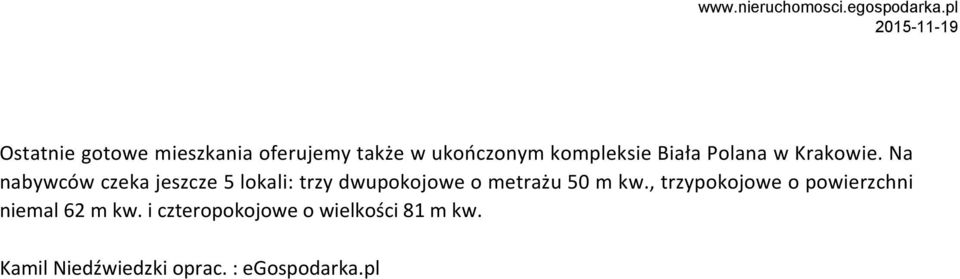 Na nabywców czeka jeszcze 5 lokali: trzy dwupokojowe o metrażu 50 m kw.