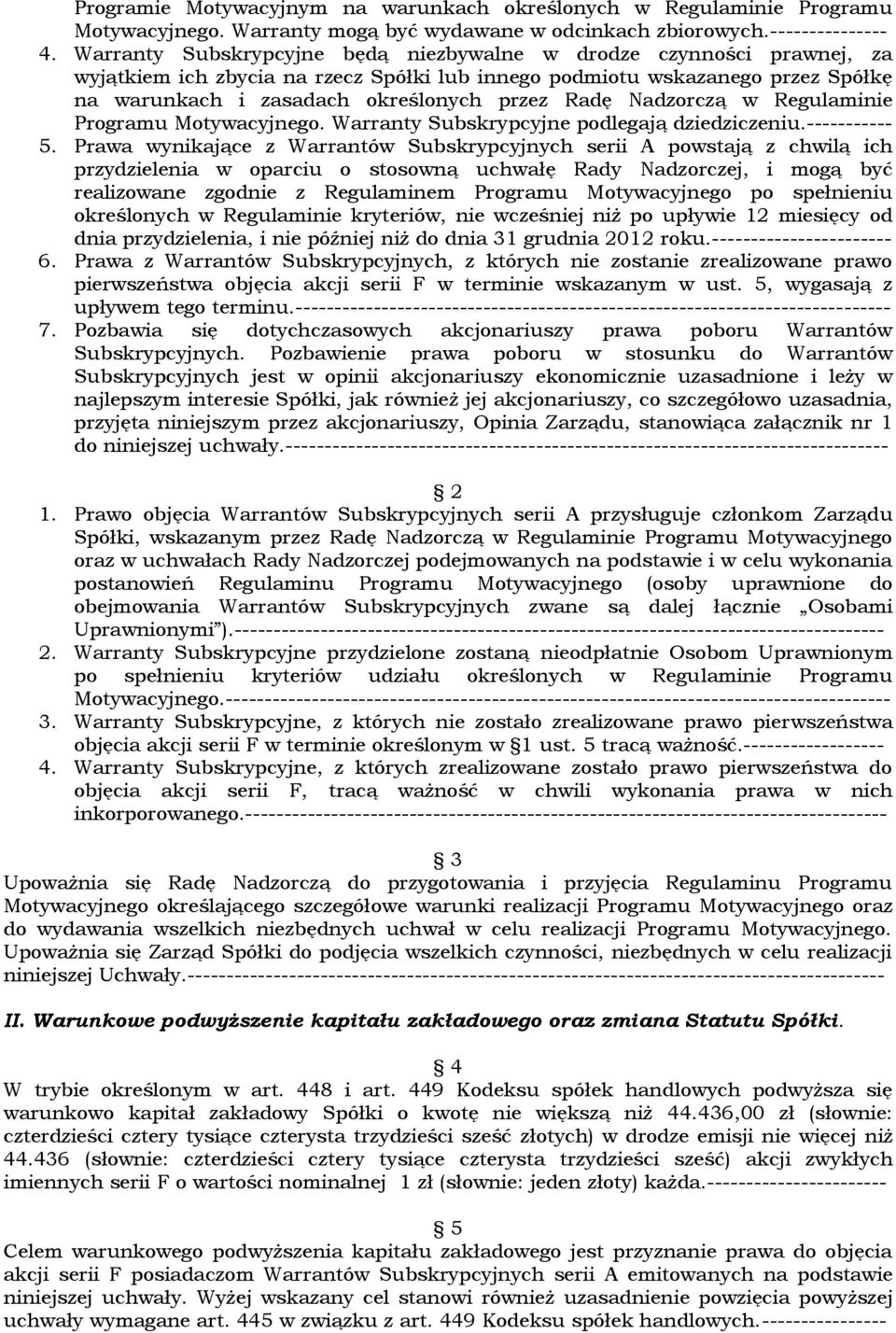 Nadzorczą w Regulaminie Programu Motywacyjnego. Warranty Subskrypcyjne podlegają dziedziczeniu.----------- 5.