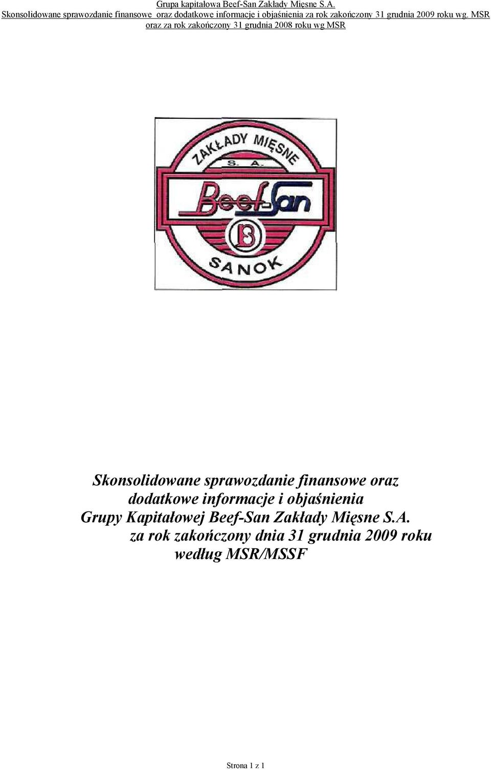 MSR oraz za rok zakończony 31 grudnia 28 roku wg MSR Skonsolidowane sprawozdanie finansowe