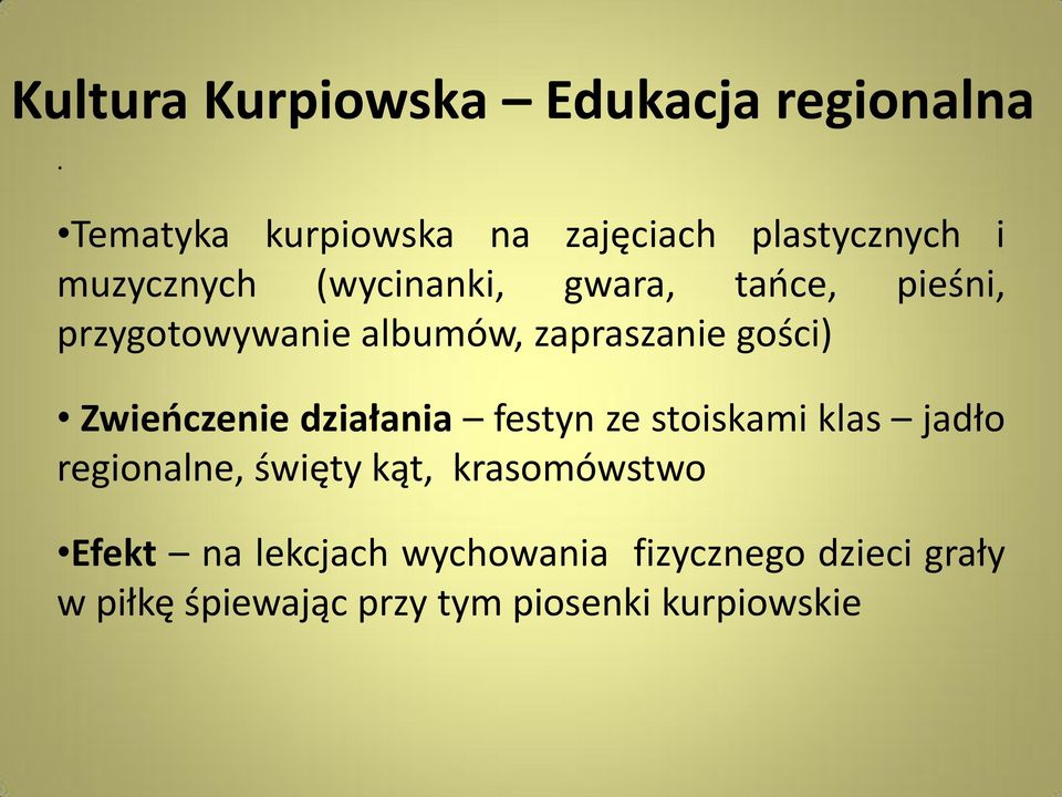 pieśni, przygotowywanie albumów, zapraszanie gości) Zwieńczenie działania festyn ze