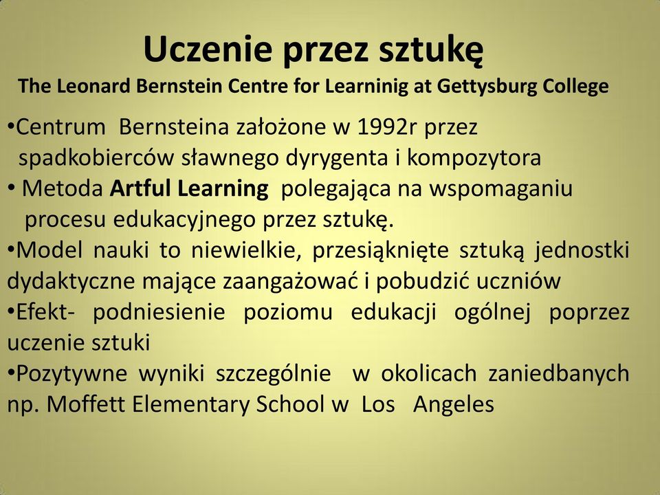 Model nauki to niewielkie, przesiąknięte sztuką jednostki dydaktyczne mające zaangażować i pobudzić uczniów Efekt- podniesienie