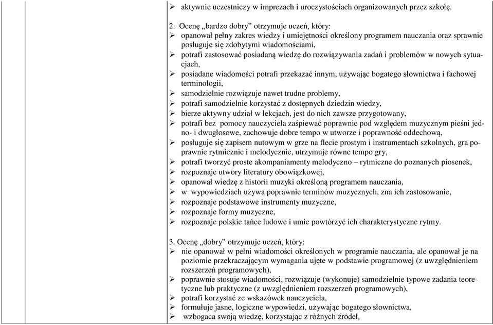 wiedzę do rozwiązywania zadań i problemów w nowych sytuacjach, posiadane wiadomości potrafi przekazać innym, używając bogatego słownictwa i fachowej terminologii, samodzielnie rozwiązuje nawet trudne