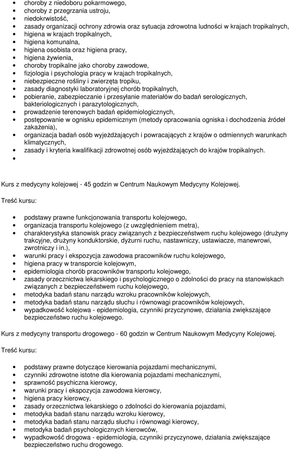 rośliny i zwierzęta tropiku, zasady diagnostyki laboratoryjnej chorób tropikalnych, pobieranie, zabezpieczanie i przesyłanie materiałów do badań serologicznych, bakteriologicznych i