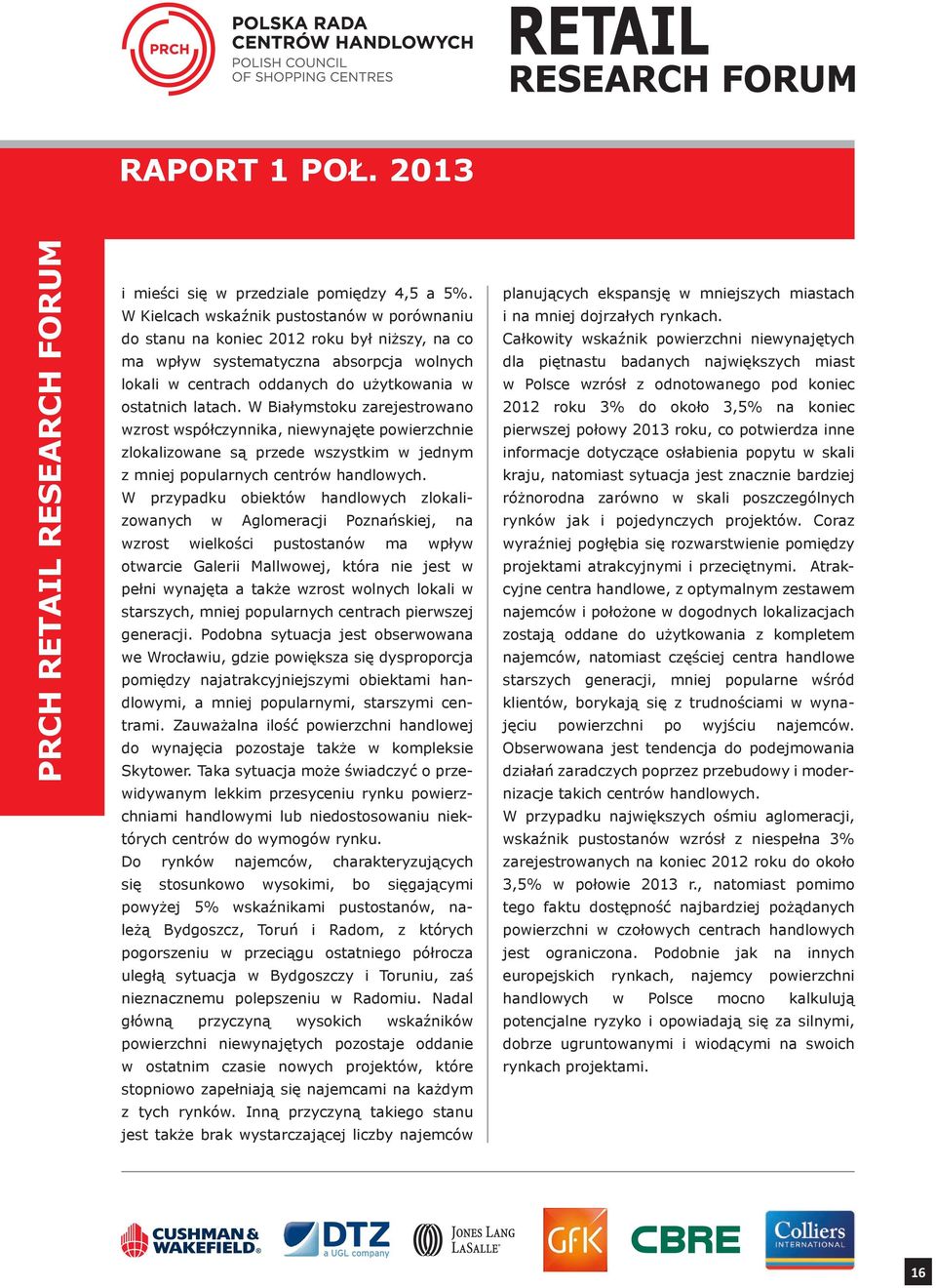 W Białymstoku zarejestrowano wzrost współczynnika, niewynajęte powierzchnie zlokalizowane są przede wszystkim w jednym z mniej popularnych centrów handlowych.