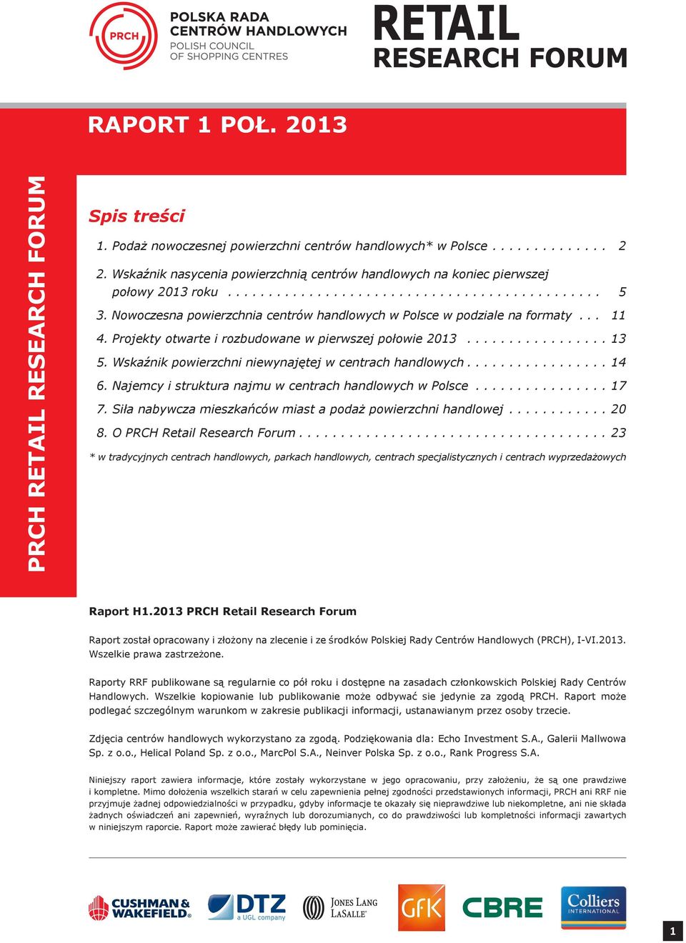 Wskaźnik powierzchni niewynajętej w centrach handlowych................. 14 6. Najemcy i struktura najmu w centrach handlowych w Polsce................ 17 7.