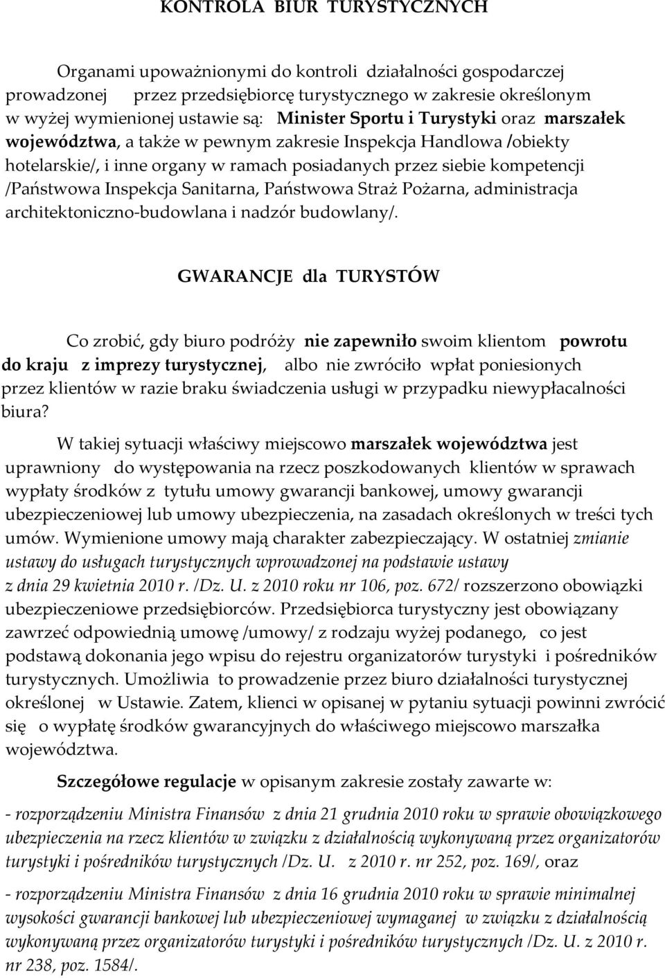 Sanitarna, Państwowa Straż Pożarna, administracja architektoniczno-budowlana i nadzór budowlany/.