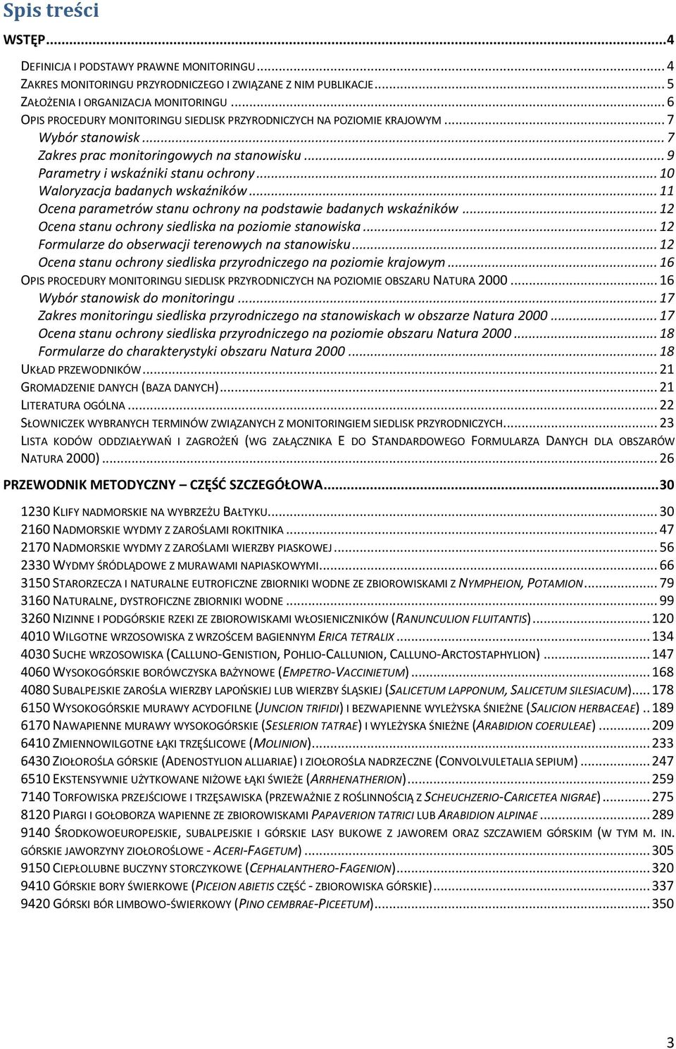 .. 10 Waloryzacja badanych wskaźników... 11 Ocena parametrów stanu ochrony na podstawie badanych wskaźników... 12 Ocena stanu ochrony siedliska na poziomie stanowiska.