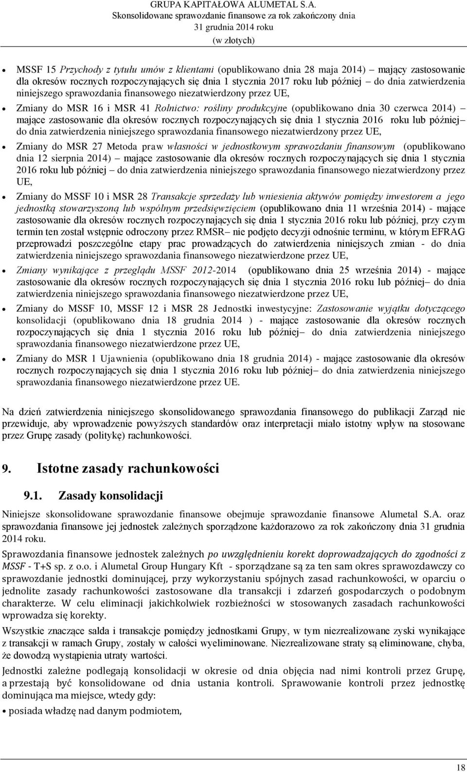 rozpoczynających się dnia 1 stycznia 2016 roku lub później do dnia zatwierdzenia niniejszego sprawozdania finansowego niezatwierdzony przez UE, Zmiany do MSR 27 Metoda praw własności w jednostkowym