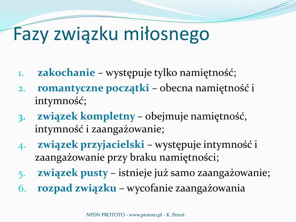 związek kompletny obejmuje namiętność, intymność i zaangażowanie; 4.