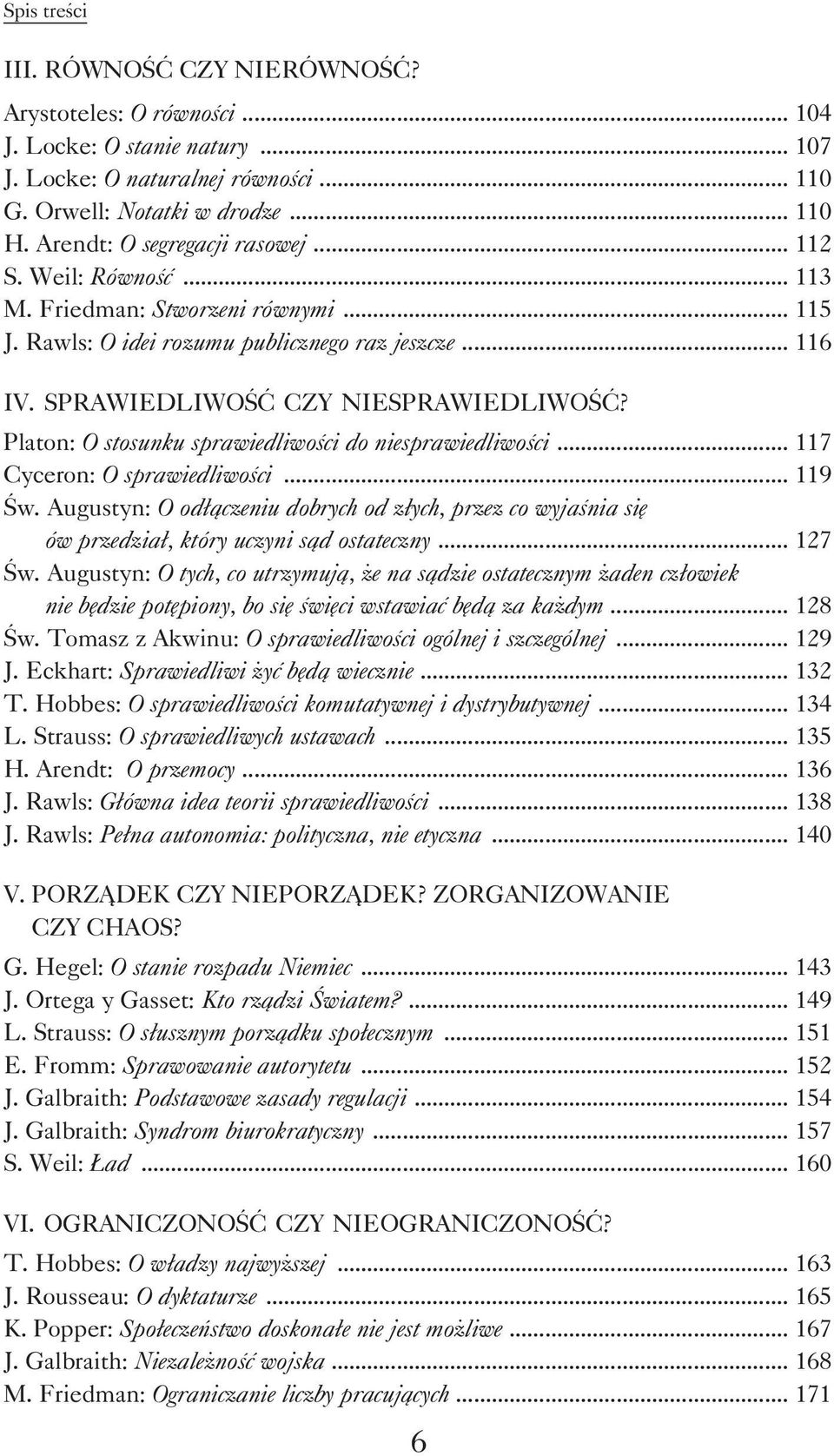 Platon: O stosunku sprawiedliwoœci do niesprawiedliwoœci... 117 Cyceron: O sprawiedliwoœci... 119 Œw.