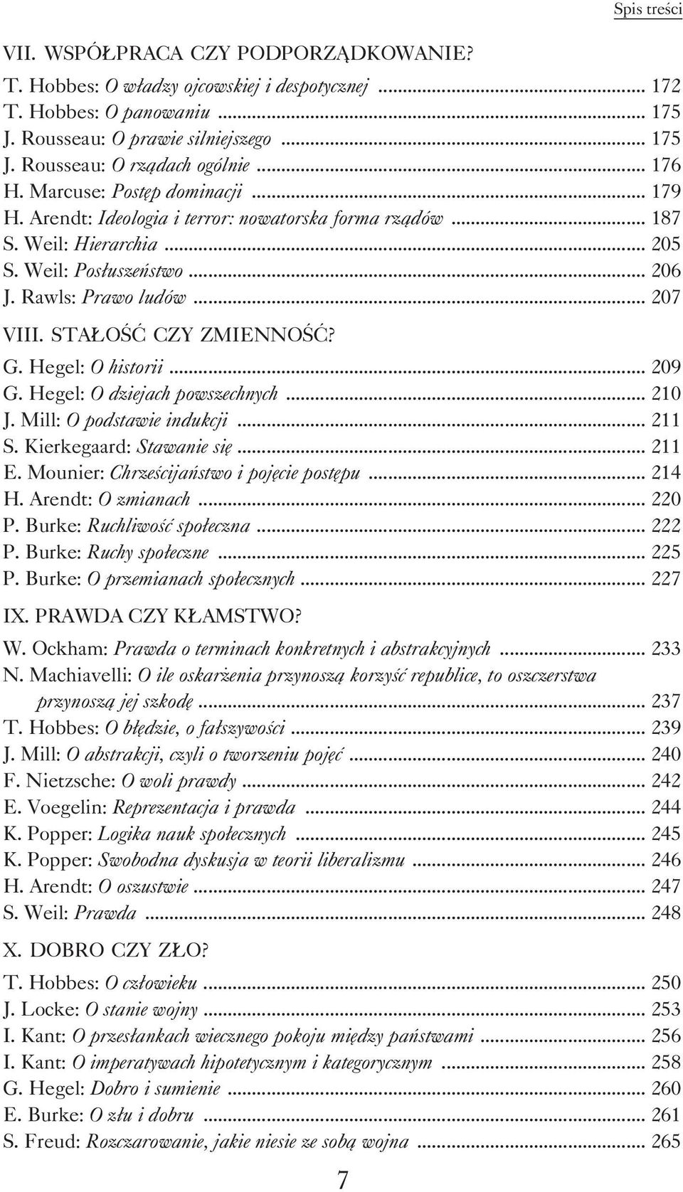 STA OŒÆ CZY ZMIENNOŒÆ? G. Hegel: O historii... 209 G. Hegel: O dziejach powszechnych... 210 J. Mill: O podstawie indukcji... 211 S. Kierkegaard: Stawanie siê... 211 E.