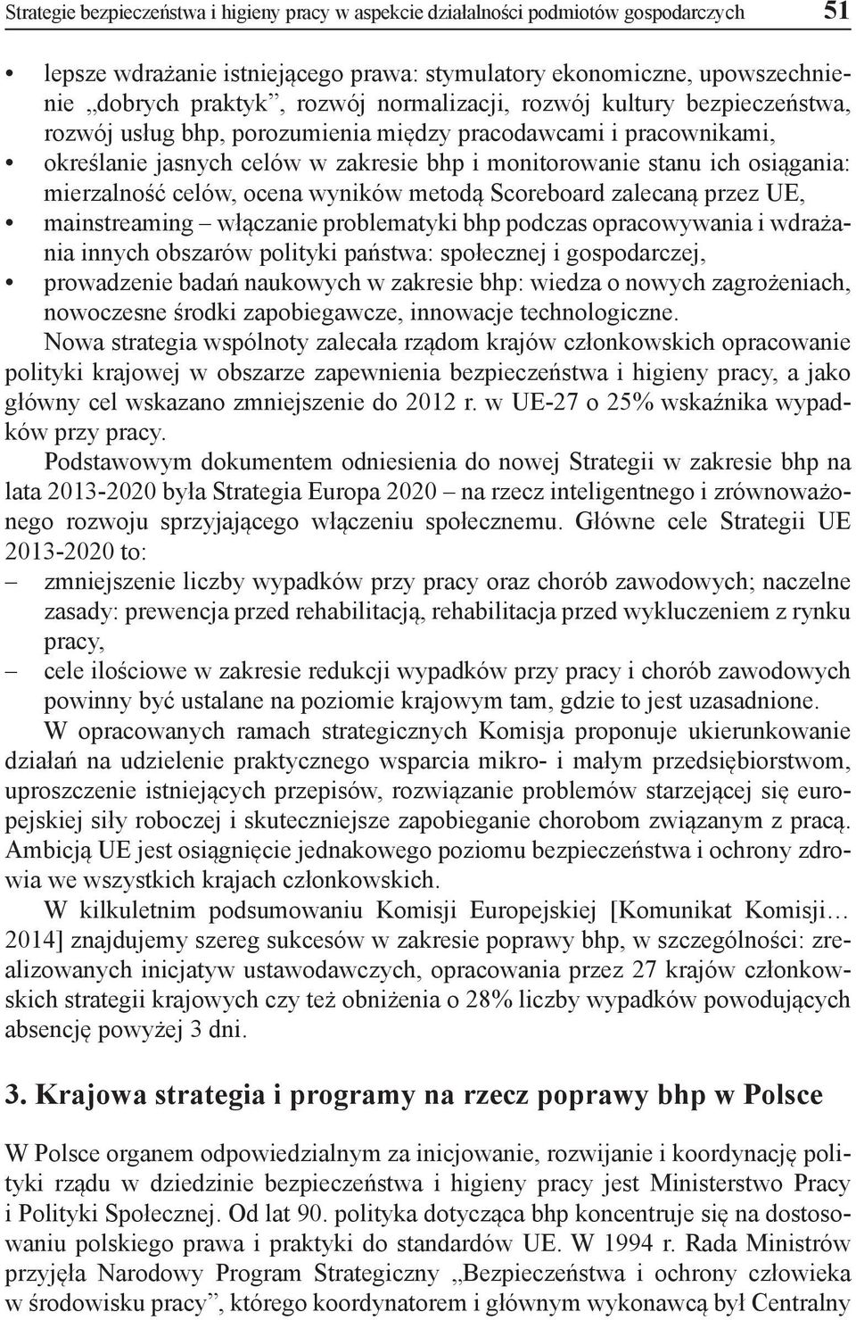 mierzalność celów, ocena wyników metodą Scoreboard zalecaną przez UE, mainstreaming włączanie problematyki bhp podczas opracowywania i wdrażania innych obszarów polityki państwa: społecznej i