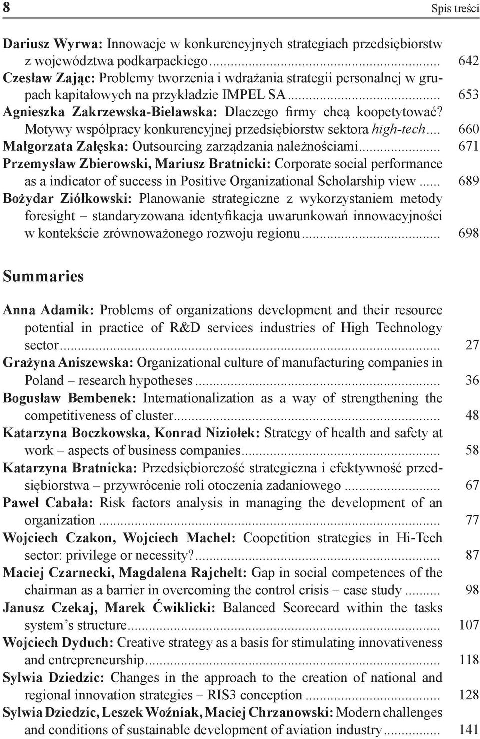 Motywy współpracy konkurencyjnej przedsiębiorstw sektora high-tech... 660 Małgorzata Załęska: Outsourcing zarządzania należnościami.