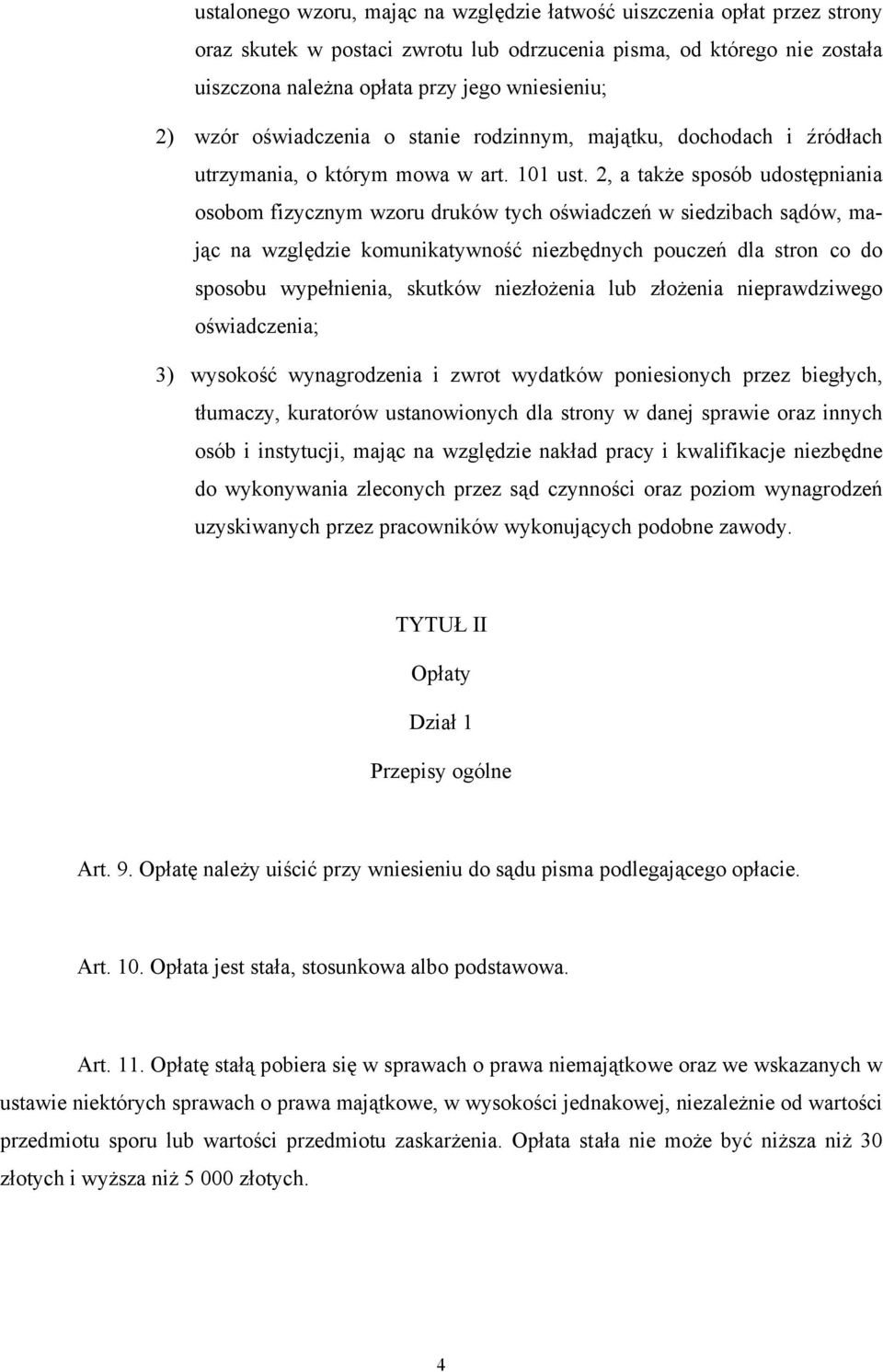 2, a także sposób udostępniania osobom fizycznym wzoru druków tych oświadczeń w siedzibach sądów, mając na względzie komunikatywność niezbędnych pouczeń dla stron co do sposobu wypełnienia, skutków