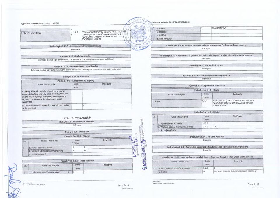 2.3 - Jednostka samorządu terytorialnego (związek międzygminny) Rubryka 1.12 -Podstawa wpisu Informacje znajdują się w zestawieniu rubryk podstaw wpisów umieszczonym na końcu treści księgi Rubryka 1.