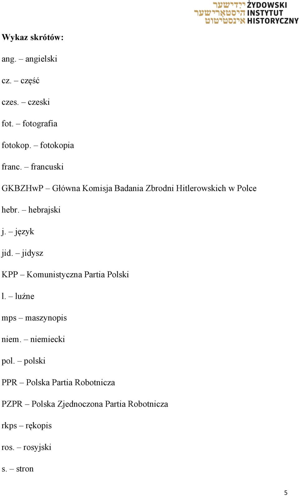 język jid. jidysz KPP Komunistyczna Partia Polski l. luźne mps maszynopis niem. niemiecki pol.