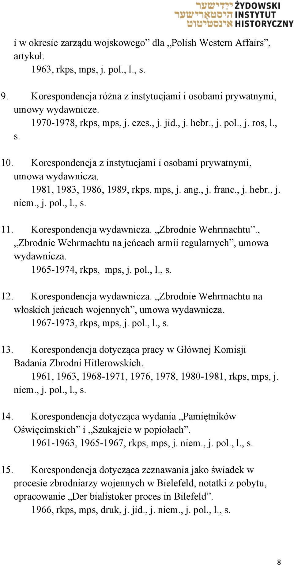 , j. hebr., j. niem., j. pol., l., s. 11. Korespondencja wydawnicza. Zbrodnie Wehrmachtu., Zbrodnie Wehrmachtu na jeńcach armii regularnych, umowa wydawnicza. 1965-1974, rkps, mps, j. pol., l., s. 12.