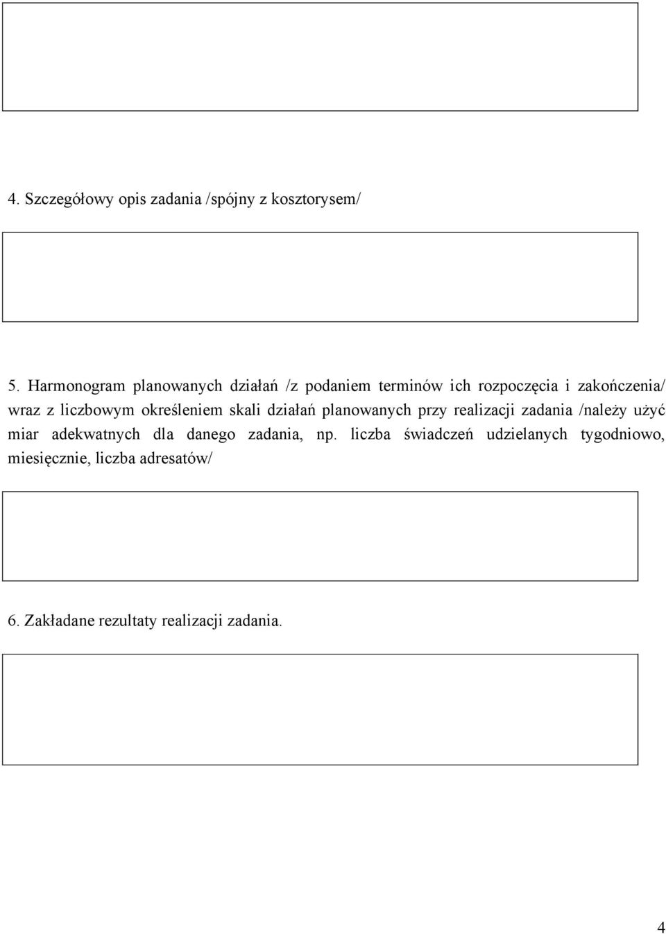 liczbowym określeniem skali działań planowanych przy realizacji zadania /należy użyć miar