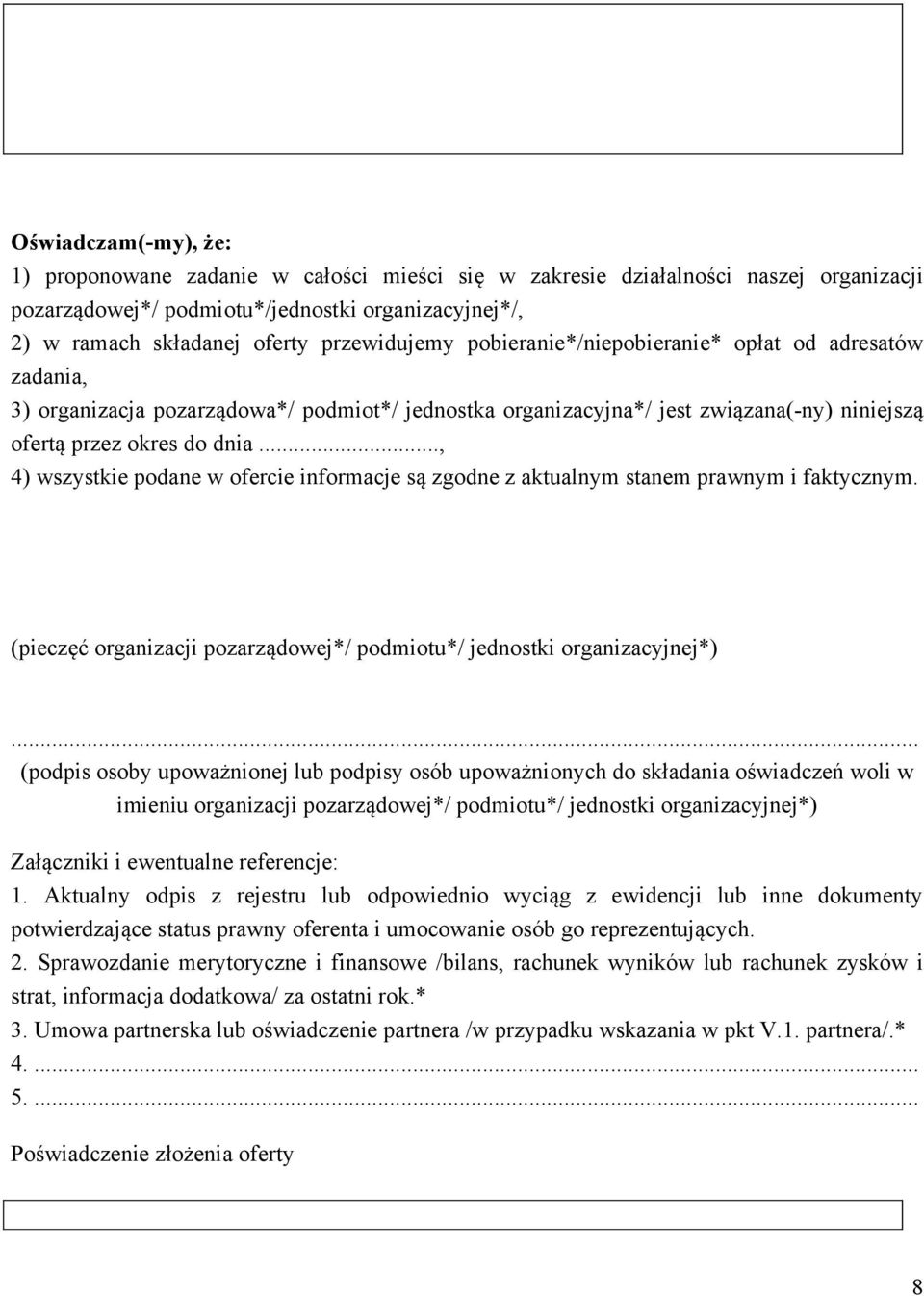 .., 4) wszystkie podane w ofercie informacje są zgodne z aktualnym stanem prawnym i faktycznym.