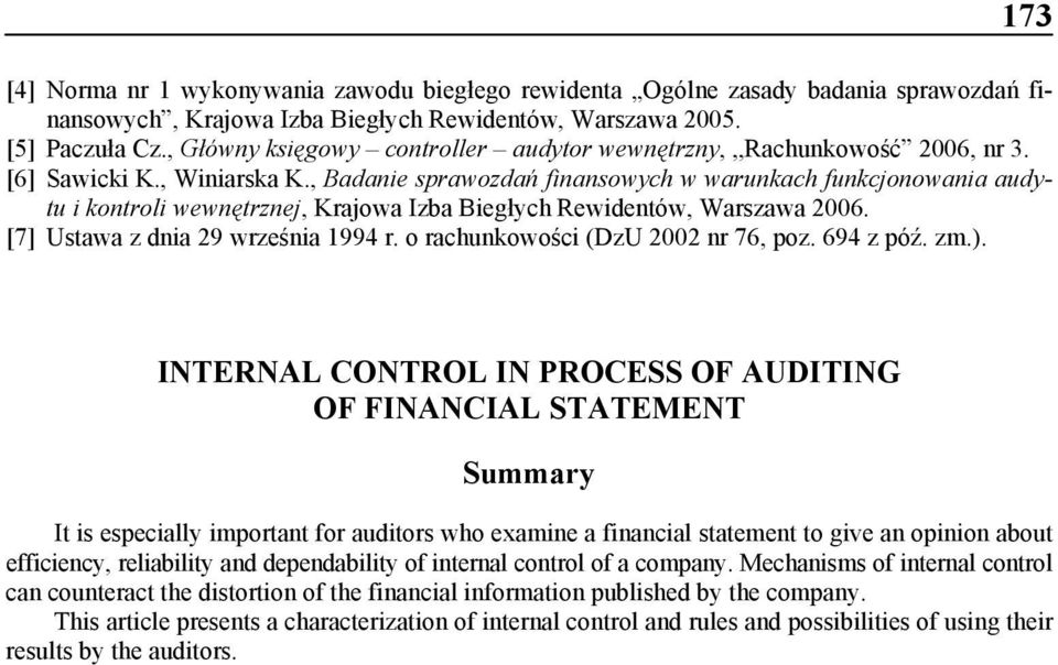 , Badanie sprawozdań finansowych w warunkach funkcjonowania audytu i kontroli wewnętrznej, Krajowa Izba Biegłych Rewidentów, Warszawa 2006. [7] Ustawa z dnia 29 września 1994 r.