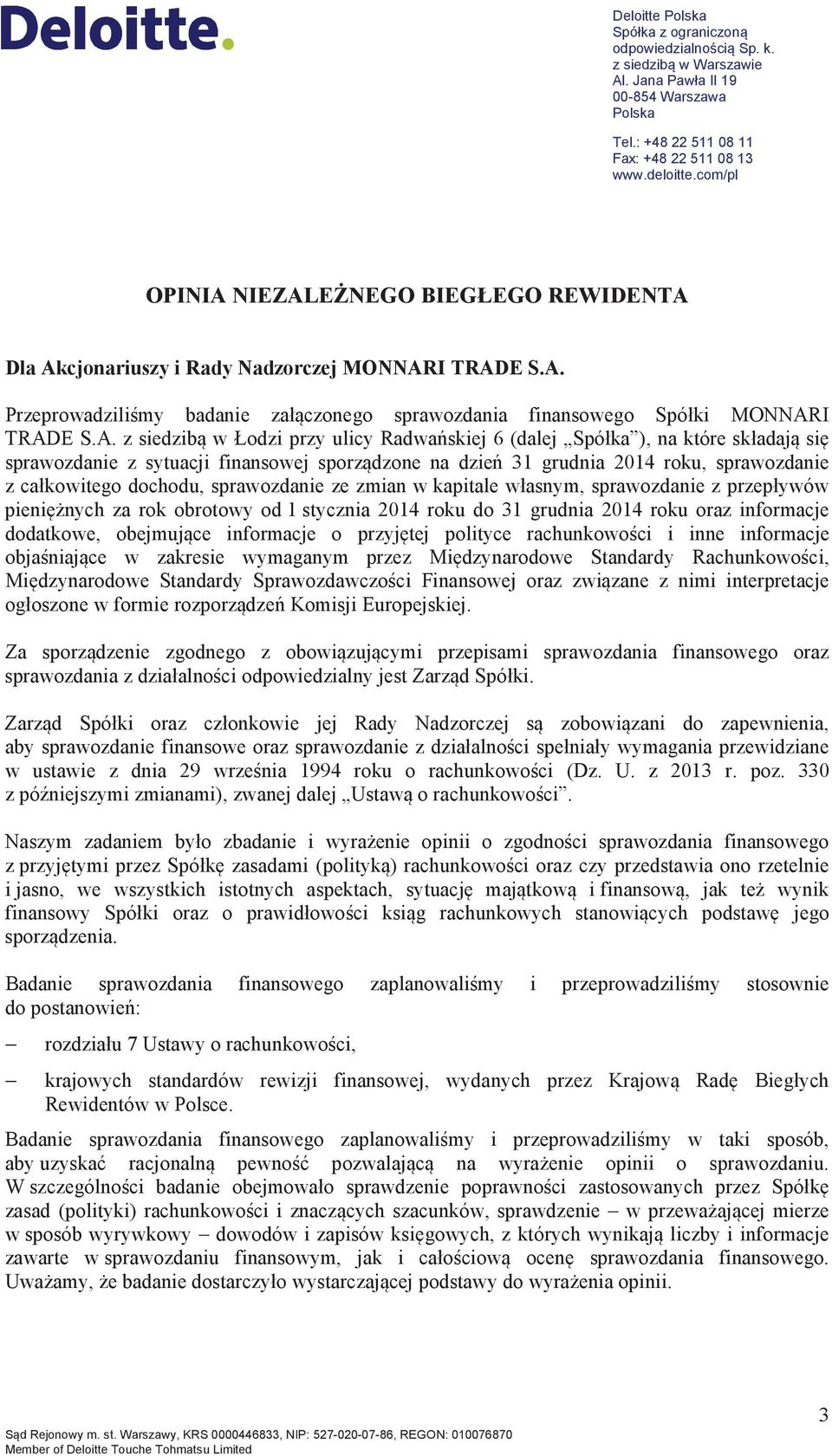 ka ), na które sk!adaj si sprawozdanie z sytuacji finansowej sporzdzone na dzie 31 grudnia 2014 roku, sprawozdanie z ca!kowitego dochodu, sprawozdanie ze zmian w kapitale w!