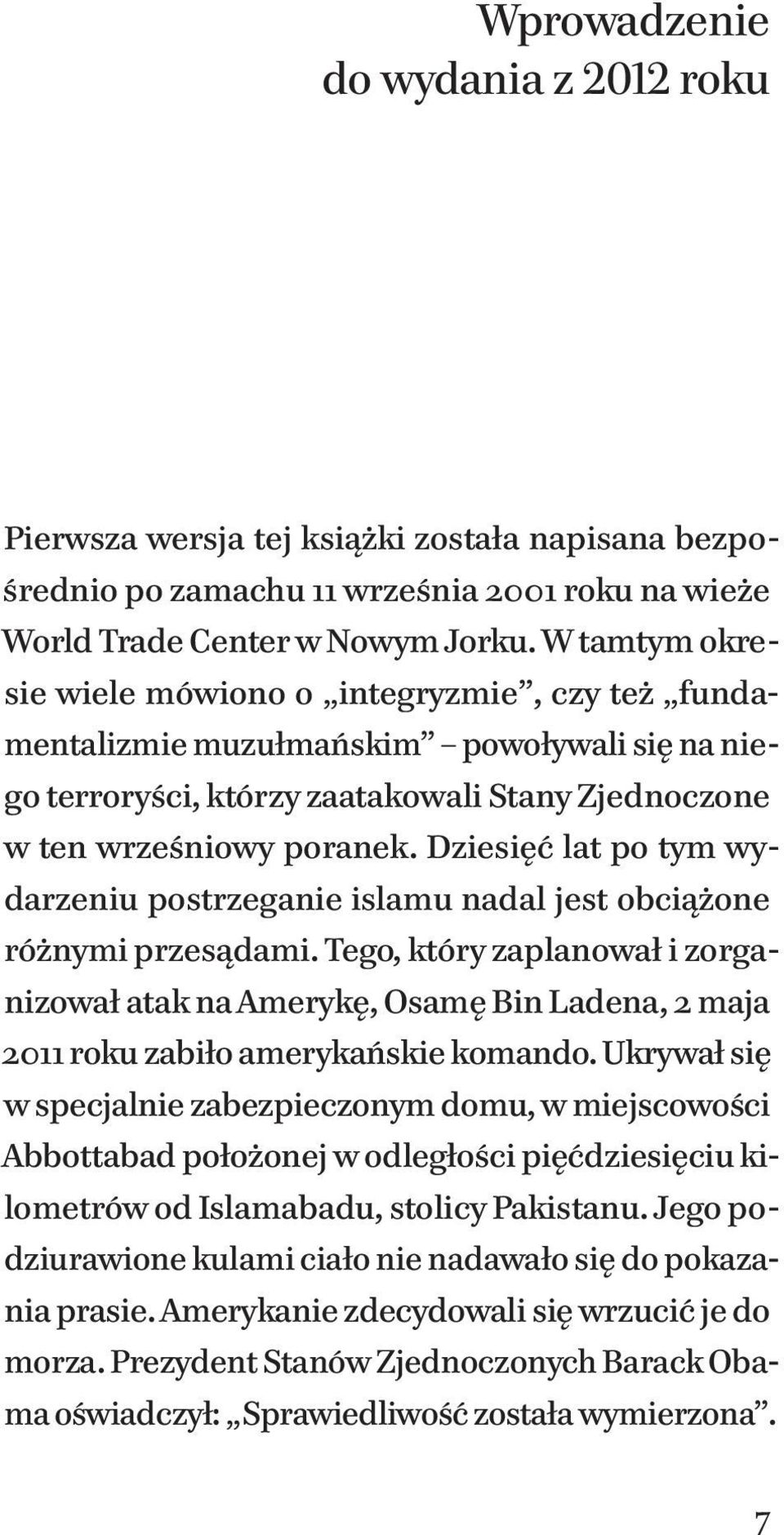 Dziesięć lat po tym wydarzeniu postrzeganie islamu nadal jest obciążone różnymi przesądami.