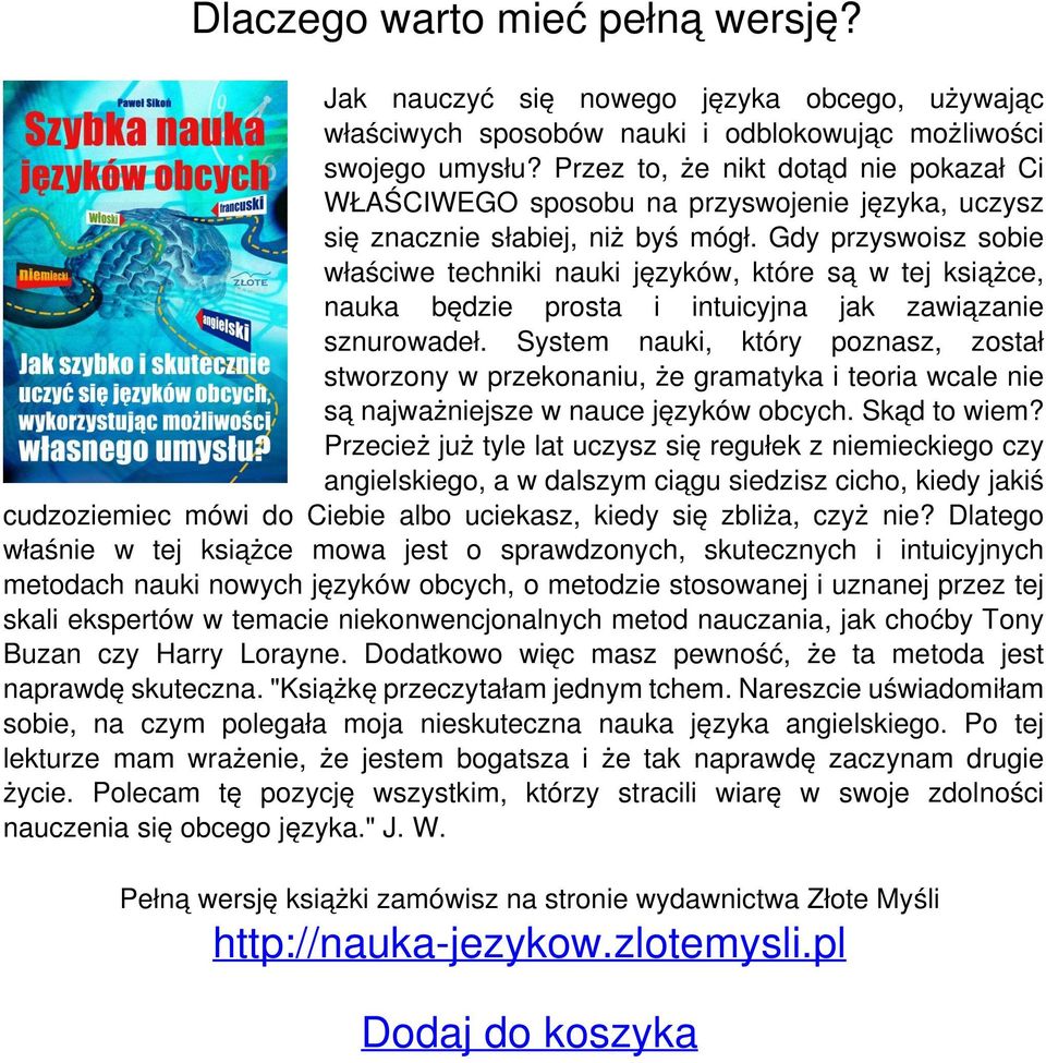 Gdy przyswoisz sobie właściwe techniki nauki języków, które są w tej książce, nauka będzie prosta i intuicyjna jak zawiązanie sznurowadeł.