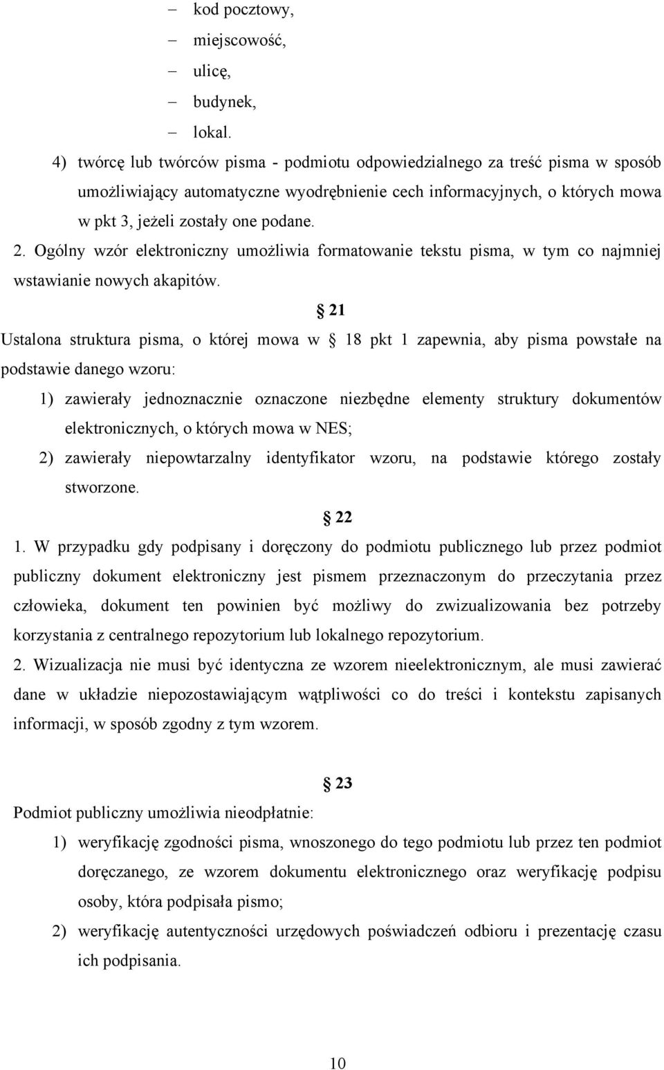 Ogólny wzór elektroniczny umożliwia formatowanie tekstu pisma, w tym co najmniej wstawianie nowych akapitów.