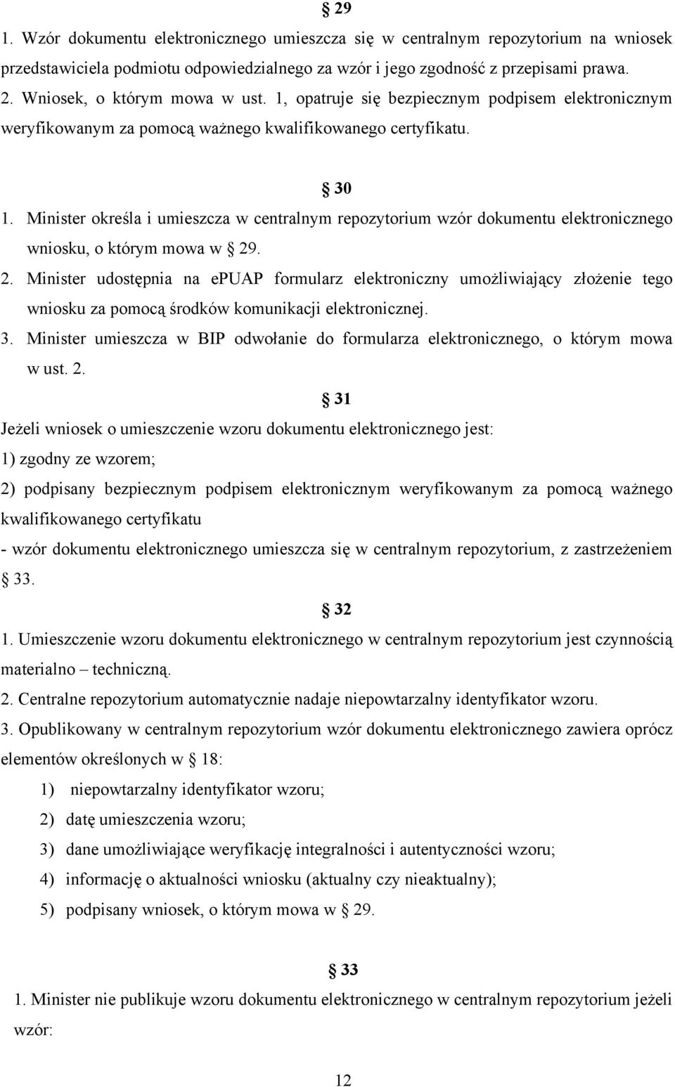 Minister określa i umieszcza w centralnym repozytorium wzór dokumentu elektronicznego wniosku, o którym mowa w 29