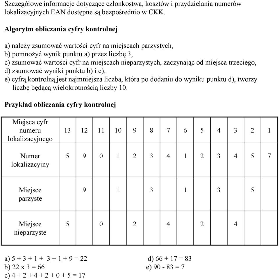 zaczynając od miejsca trzeciego, d) zsumować wyniki punktu b) i c), e) cyfrą kontrolną jest najmniejsza liczba, która po dodaniu do wyniku punktu d), tworzy liczbę będącą wielokrotnością liczby 10.